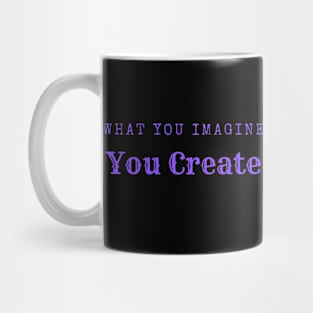 What you imagine you create Mug